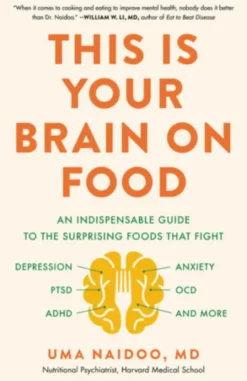 This Is Your Brain on Food: An Indispensable Guide to the Surprising Foods that Fight