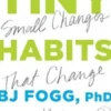 Tiny Habits: The Small Changes That Change Everything