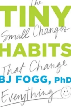 Tiny Habits: The Small Changes That Change Everything