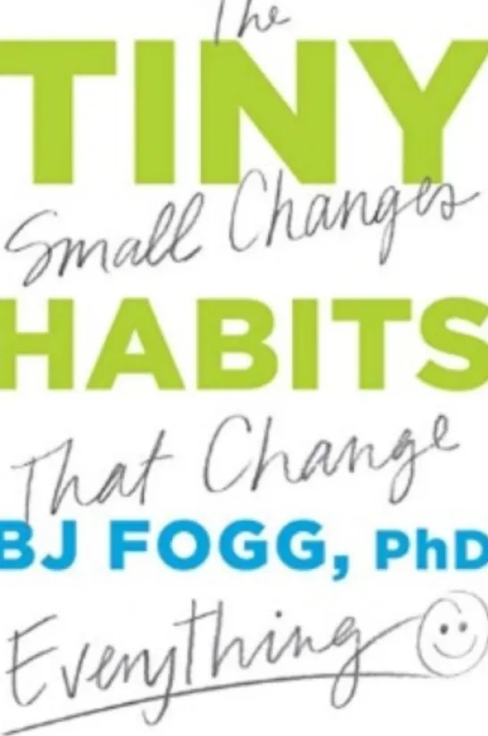 Tiny Habits: The Small Changes That Change Everything