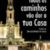 Todos os Caminhos Vão Dar a Tua Casa