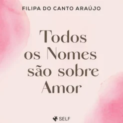 Todos os Nomes São Sobre Amor