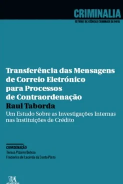 Transferência das Mensagens de Correio Eletrónico para Processos de Contraordenação - Um Estudo Sobre as Investigações Internas nas Instituições de Crédito