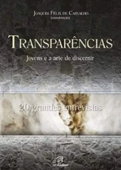 Transparências Jovens e a Arte de Discernir - 20 grandes entrevistas