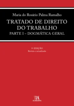 Tratado de Direito do Trabalho Parte I Dogmática Geral - 5ª Edição