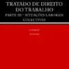 Tratado de Direito do Trabalho - Parte III - Situações Laborais Colectivas - 4ª Edição