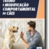 Treino e Modificação Comportamental de Cães