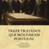Treze Tratados Que Moldaram Portugal