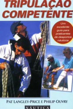 Tripulação Competente - Um Excelente Guia Para Praticantes de Desportos Náuticos