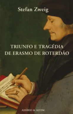 Triunfo e Tragédia de Erasmo de Roterdão