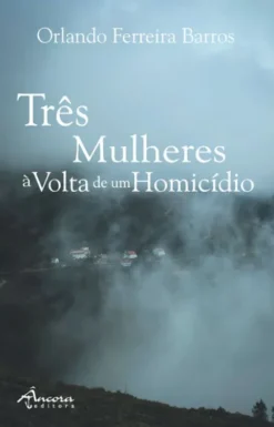 Três Mulheres à Volta de um Homicídio