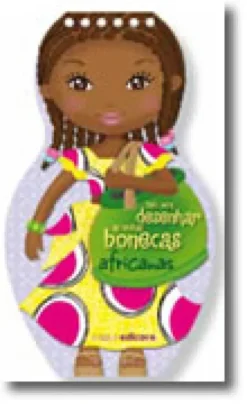 Tudo Para Desenhar as Minhas Bonecas Africanas