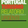 Turismo Portugal Relatório Urgente - Onde estamos. Para onde queremos ir.