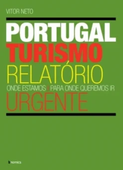 Turismo Portugal Relatório Urgente - Onde estamos. Para onde queremos ir.