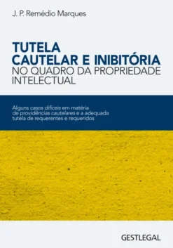 Tutela Cautelar e Inibitória no Quadro da Propriedade Intelectual