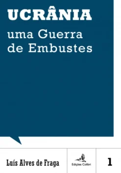 Ucrânia - Uma Guerra de Embustes