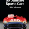50 Ultimate Sports Cars: 1910s to Present
