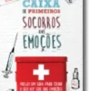 Uma Caixa de Primeiros Socorros das Emoções