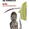 Uma campa em África Volume I - Memórias em Tempo de Amnésia -