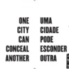Uma Cidade Pode Esconder Outra / One City Can Conceal Another