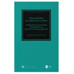 Uma História de Amor aos Livros - A Biblioteca de Estudos Humanísticos de José V. de Pina Martins