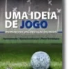 Uma Ideia de Jogo - Momento de organização ofensiva. Apresentação - Operacionalização - Plano estratégico
