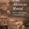 Um Alentejo Rural - Entre Memórias e Imaginários