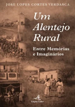 Um Alentejo Rural - Entre Memórias e Imaginários