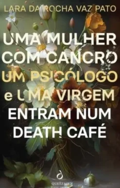 Uma Mulher com Cancro, um Psicólogo e uma Virgem Entram num Death Café