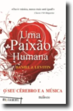 Uma Paixão Humana - O Seu Cérebro e a Música