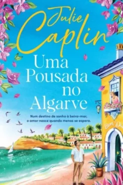 Uma Pousada no Algarve - Num Destino de Sonho à Beira-mar, o Amor Nasce quando Menos se Espera