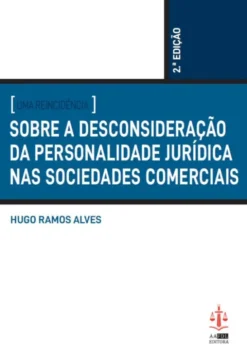 Uma Reincidência Sobre a Desconsideração da Personalidade Jurídica nas Sociedades Comerciais