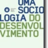 Uma Sociologia do Desenvolvimento