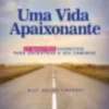 Uma Vida Apaixonante: 25 questões essenciais para encontrar o seu caminho