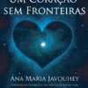 Um Coração Sem Fronteiras - Ana Maria Javouhey