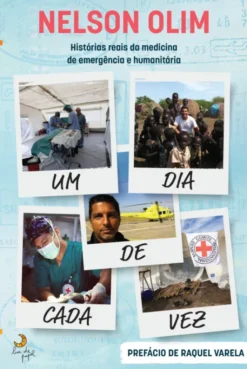 Um Dia de Cada Vez - Histórias Reais da Medicina de Emergência e Humanitária