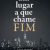 Um Lugar a Que Chame Fim