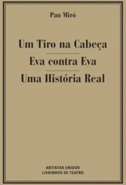 Um Tiro na Cabeça / Eva Contra Eva / Uma História Real