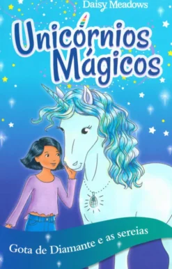 Unicórnios Mágicos - Gota de Diamante e as Sereias