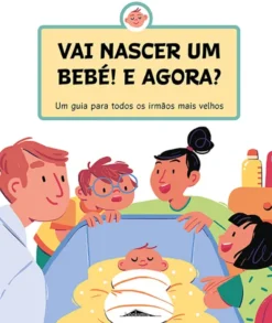 Vai Nascer um Bebé! E Agora?