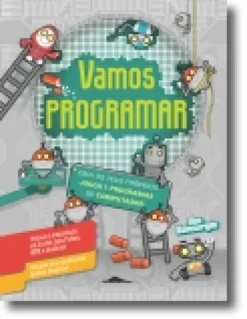 Vamos Programar: cria os teus próprios jogos e programas de computador