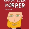 Vamos Todos Morrer Outra Vez