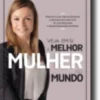 Veja em Si a Melhor Mulher do Mundo