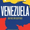 Venezuela - Um País em Suspenso