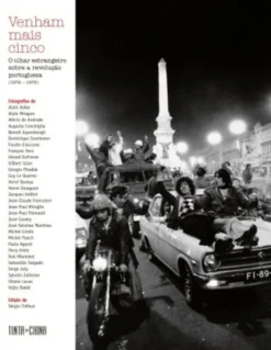 Venham Mais Cinco - O Olhar Estrangeiro sobre a Revolução Portuguesa (1974-1976)