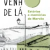 Venho de Lá - Histórias e Memórias de Marvão