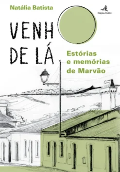 Venho de Lá - Histórias e Memórias de Marvão