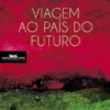 Viagem ao País do Futuro - O Brasil pelos Livros