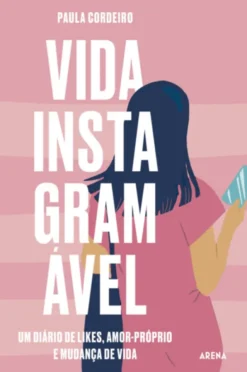 Vida Instagramável - Um Diário de Likes, Amor-próprio e Mudança de Vida