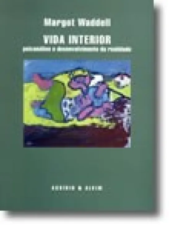 Vida Interior - Psicanálise e Desenvolvimento da Realidade